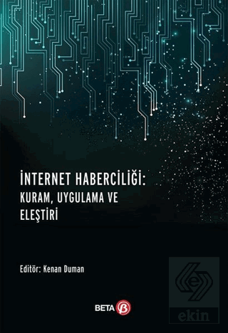 İnternet Haberciliği: Kuram, Uygulama ve Eleştiri