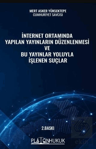 İnternet Ortamında Yapılan Yayınların Düzenlenmesi ve Bu Yayınlar Yoluyla İşlenen Suçlar