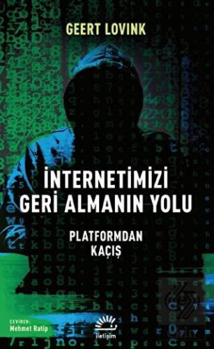 İnternetimizi Geri Almanın Yolu - Platformdan Kaçı