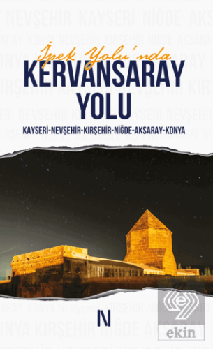 İpek Yolu\'nda Kervansaray Yolu