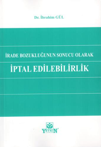 İrade Bozukluğunun Sonucu Olarak İptal Edilebilirlik