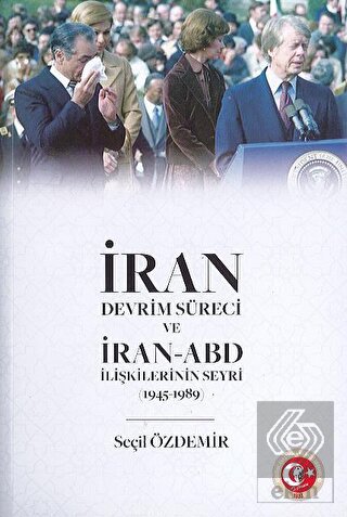 İran Devrim Süreci ve İran - Abd İlişkilerinin Seyri