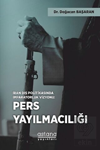 İran Dış Politikasında İmparatorluk Vizyonu: Pers 