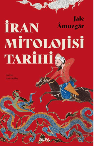 İran Mitoloji Tarihi Jale Amuzgar Alfa Yayınları Satın Al - ekinkitap.