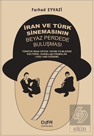 İran ve Türk Sinemasının Beyaz Perdede Buluşması