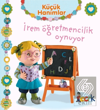 İrem Öğretmencilik Oynuyor - Küçük Hanımlar