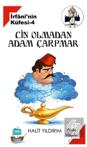 İrfaninin Küfesi 4 - Cin Olmadan Adam Çarpmak