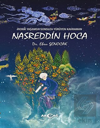 İronik Yaşamda Sonsuza Yürüyen Kahraman Nasreddin 