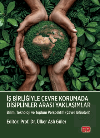 İş Birliğiyle Çevre Korumada Disiplinler Arası Yaklaşımlar Kolektif No