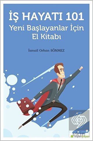 İş Hayatı 101 - Yeni Başlayanlar İçin El Kitabı
