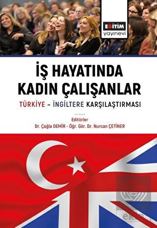 İş Hayatında Kadın Çalışanlar Türkiye İngiltere Ka