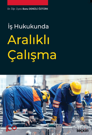 İş Hukukunda Aralıklı Çalışma