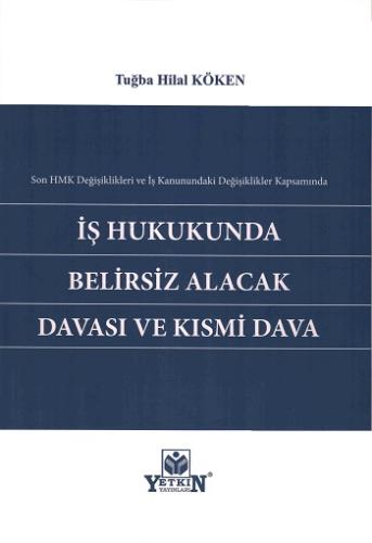 İş Hukukunda Belirsiz Alacak Davası ve Kısmi Dava
