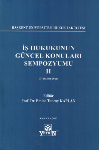 İş Hukukunun Güncel Konuları Sempozyumu II (04 HAZİRAN 2021)