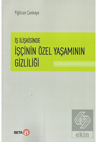 İş İlişkisinde İşçinin Özel Yaşamının Gizliliği