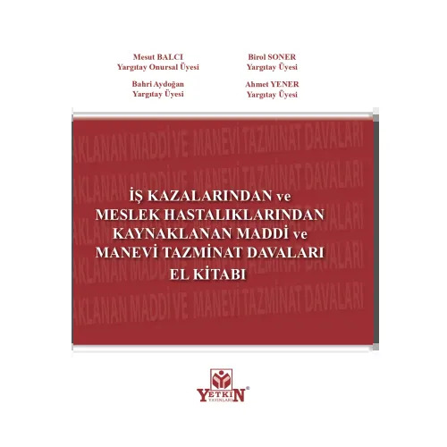 İş Kazalarında ve Meslek Hastalıklarından Kaynaklanan Maddi ve Manevi Tazminat Davaları El Kitabı