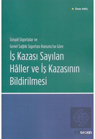 İş Kazası Sayılan Haller ve İş Kazasının Bildirilmesi