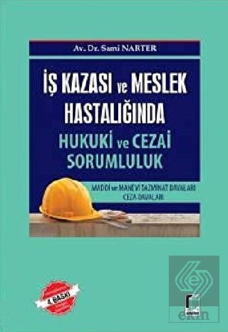 İş Kazası ve Meslek Hastalığında Hukuki ve Cezai S