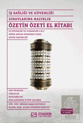 İş Sağlığı ve Güvenliği Sınavlarına Hazırlık - Özetin Özeti El Kitabı