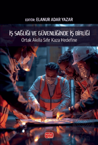 İş Sağlığı ve Güvenliğinde İş Birliği Kolektif Nobel Bilimsel Eserler 