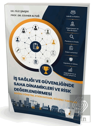 İş Sağlığı ve Güvenliğinde Saha Dinamikleri ve Risk Değerlendirmesi