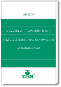 İş Sağlığı ve Güvenliğine İlişkin Yükümlülüklere Uymamanın Sonuçları