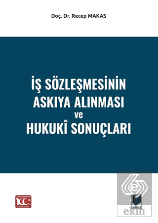 İş Sözleşmesinin Askıya Alınması ve Hukukî Sonuçla
