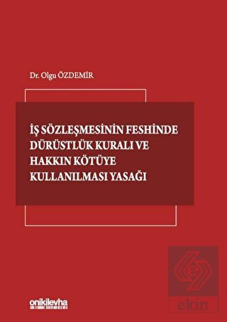 İş Sözleşmesinin Feshinde Dürüstlük Kuralı ve Hakk