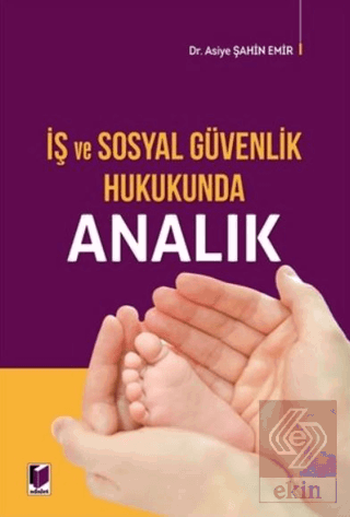 İş ve Sosyal Güvenlik Hukukunda Analık
