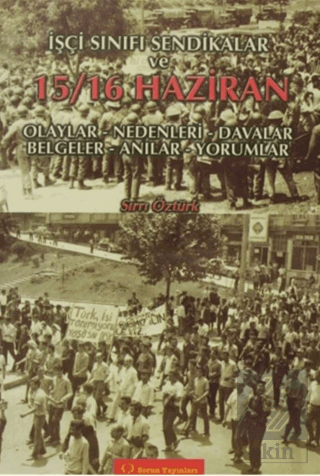 İşçi Sınıfı Sendikalar ve 15 - 16 Haziran Olaylar 