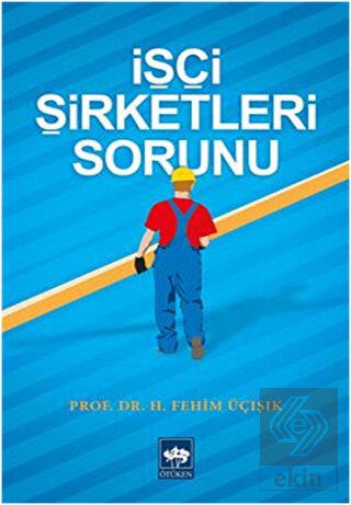 İşçi Şirketleri Sorunu