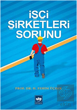 İşçi Şirketleri Sorunu