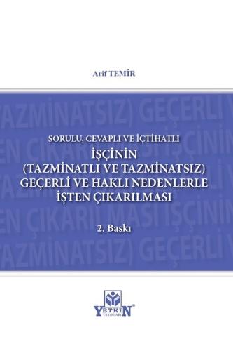 İşçinin (Tazminatlı veTazminatsız) Geçerli ve Haklı Nedenle İşten Çıka