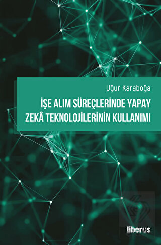 İşe Alım Süreçlerinde Yapay Zeka Teknolojilerinin