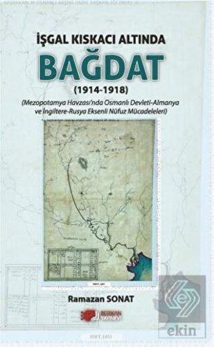 İşgal Kıskacı Altında Bağdat (1914 - 1918)