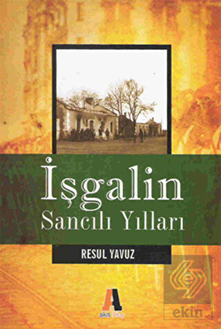 İşgalin Sancılı Yılları