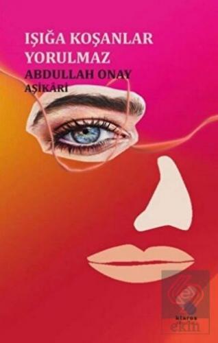 Işığa Koşanlar Yorulmaz