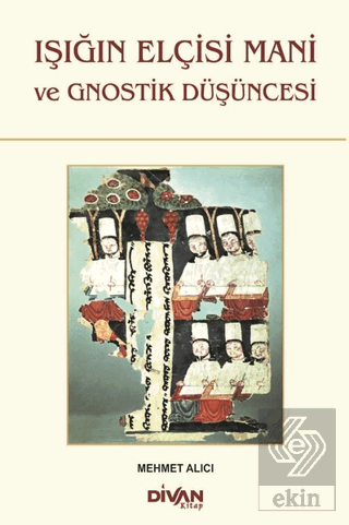 Işığın Elçisi Mani ve Gnostik Düşüncesi