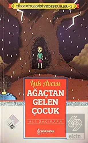 Işık Avcısı Ağaçtan Gelen Çocuk - Türk Mitoloji ve