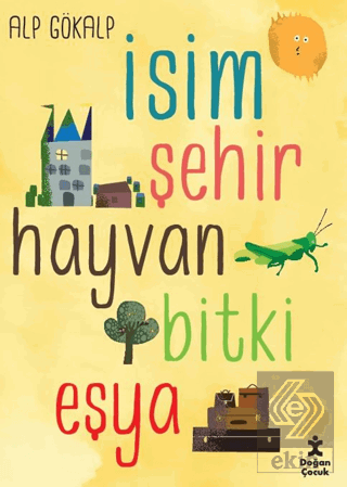 İsim Şehir Hayvan Bitki Eşya