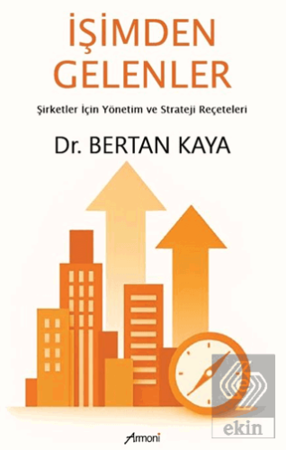 İşimden Gelenler: Şirketler İçin Yönetim ve Strateji Reçeteleri