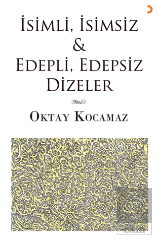 İsimli, İsimsiz & Edepli, Edepsiz Dizeler