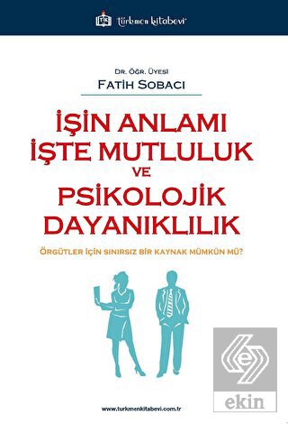 İşin Anlamı İşte Mutluluk ve Psikolojik Dayanıklıl