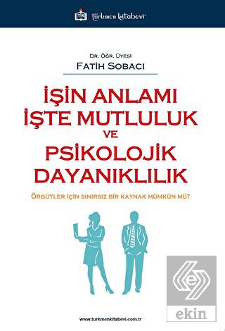 İşin Anlamı İşte Mutluluk ve Psikolojik Dayanıklıl