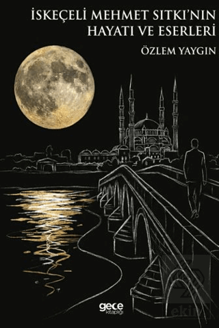 İskeçeli Mehmet Sıtkı'nın Hayatı ve Eserleri