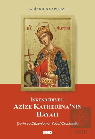 İskenderiyeli Azize Katerina'nın Hayatı