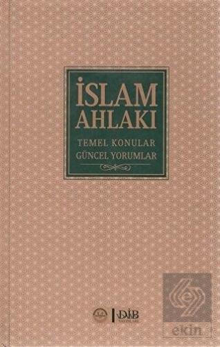 İslam Ahlakı Temel Konular Güncel Yorumlar