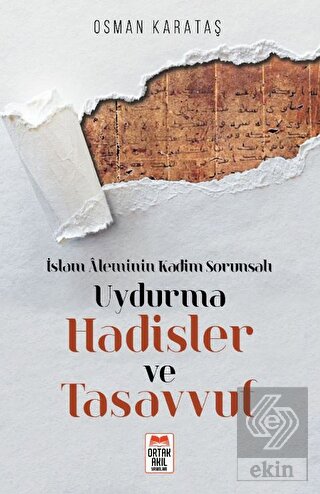 İslam Aleminin Kadim Sorunsalı Uydurma Hadisler ve