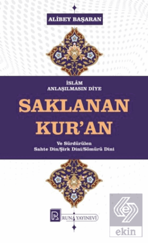 İslam Anlaşılmasın Diye Saklanan Kur'an