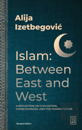 Islam: Between East and West Alija Izetbegovic Ketebe Yayınları Satın 